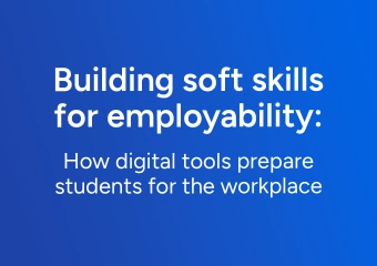 Building soft skills for employability: How digital tools prepare students for the workplace