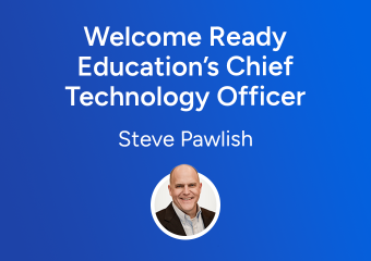Welcoming Ready Education’s New CTO – Steve Pawlish