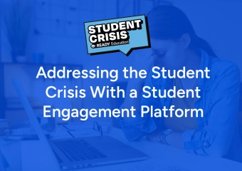 Addressing the Student Crisis With a Student Engagement Platform