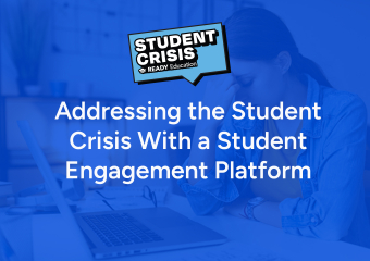 Addressing the Student Crisis With a Student Engagement Platform