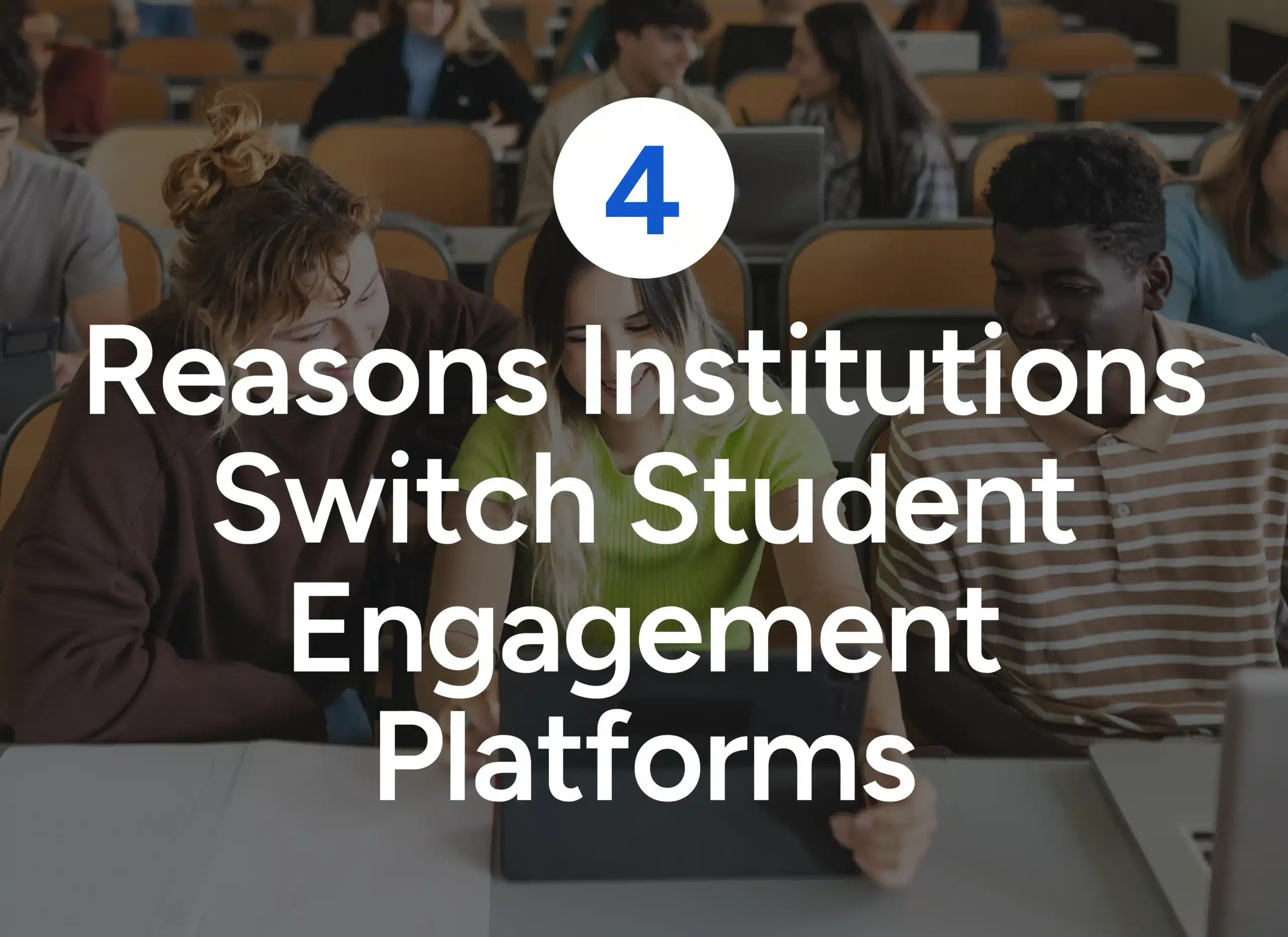 4 Reasons Institutions Switch Engagement Platforms