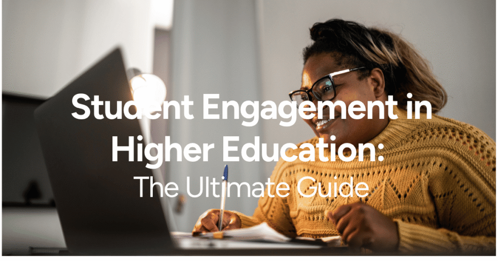 Student Engagement in Higher Education The Ultimate Guide